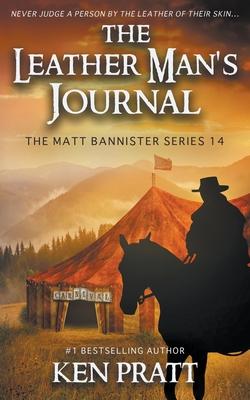 The Leather Man's Journal: A Christian Western Novel - Ken Pratt