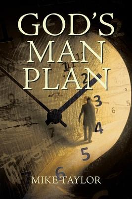 God's Man Plan: A Complete Chronological Study of God's Plan for Mankind - Mike Taylor