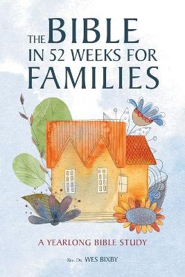 52-Week Bible Study for Families - Wes Bixby