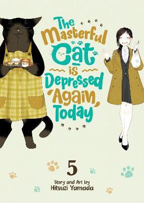 The Masterful Cat Is Depressed Again Today Vol. 5 - Hitsuji Yamada