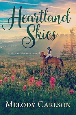 Heartland Skies: A Second Chance Novel - Melody Carlson