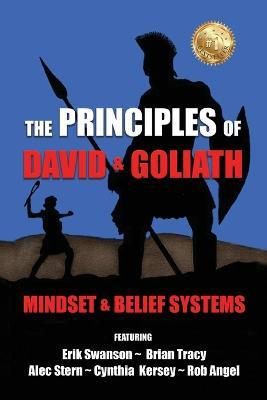The Principles of David and Goliath Volume 1: Mindset & Belief Systems - Erik Swanson