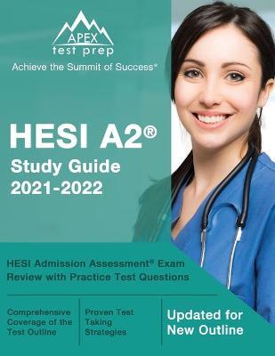 HESI A2 Study Guide 2021-2022: HESI Admission Assessment Exam Review with Practice Test Questions [Updated for New Outline] - Matthew Lanni