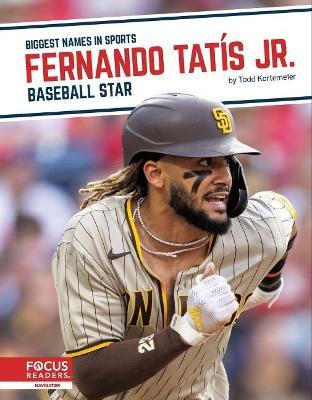 Fernando Tatís Jr.: Baseball Star - Todd Kortemeier