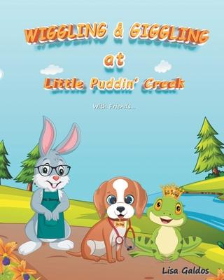 Wiggling and Giggling at Little Puddin' Creek - Lisa Galdos