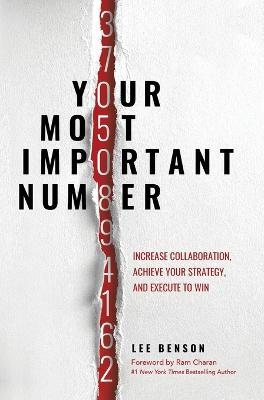 Your Most Important Number: Increase Collaboration, Achieve Your Strategy, and Execute to Win - Lee Benson