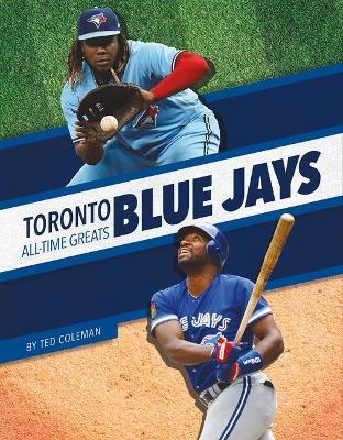 Toronto Blue Jays All-Time Greats - Ted Coleman