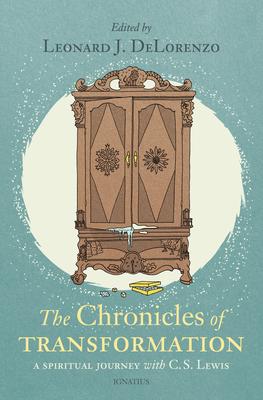 Chronicles of Transformation: A Spiritual Journey with C. S. Lewis - Leonard Delorenzo