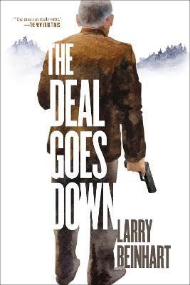 The Deal Goes Down - Larry Beinhart