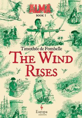 The Wind Rises: Book 1 of the Alma Series - Timothée De Fombelle