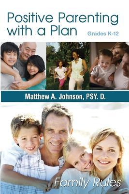 Positive Parenting with a Plan: The Game Plan For Parenting Has Been Written! - Matthew Johnson