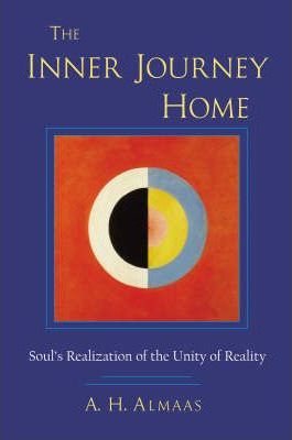 Inner Journey Home: The Soul's Realization of the Unity of Reality - A. H. Almaas