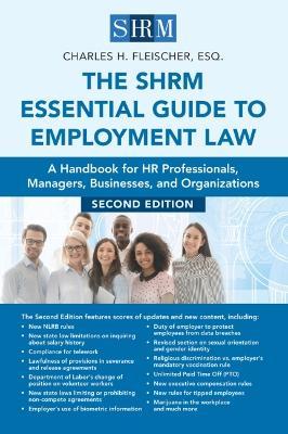The Shrm Essential Guide to Employment Law, Second Edition: A Handbook for HR Professionals, Managers, Businesses, and Organizations - Charles H. Fleischer