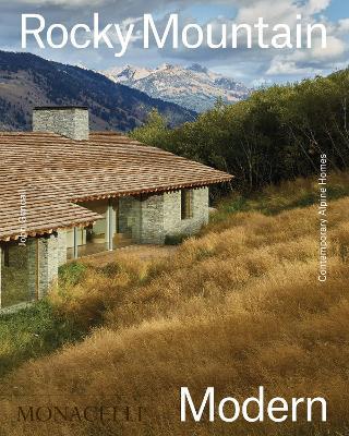 Rocky Mountain Modern: Contemporary Alpine Homes - John Gendall