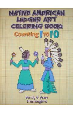 Coperta cărții 'Native American Ledger Art Coloring Book: Counting 1 to 10 - Jesse T. Hummingbird'