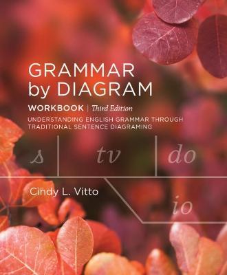 Grammar by Diagram: Workbook - Third Edition - Cindy L. Vitto