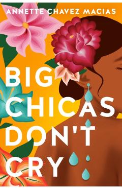 Big Chicas Don't Cry - Annette Chavez Macias