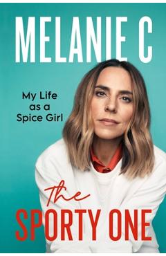 Poza produsului The Sporty One: My Life as a Spice Girl - Melanie Chisholm