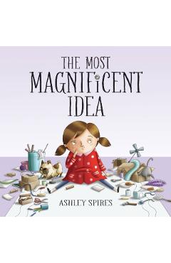 The Most Magnificent Idea - Ashley Spires
