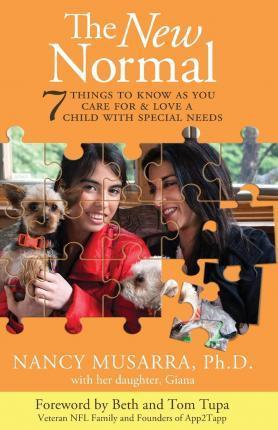 The New Normal: 7 Things to Know as You Care for & Love a Child with Special Needs - Nancy Musarra