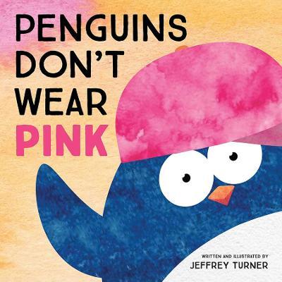 Penguins Don't Wear Pink - Jeffrey Turner