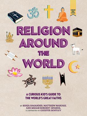 Religion Around the World: A Curious Kid's Guide to the World's Great Faiths - Sonja Hagander