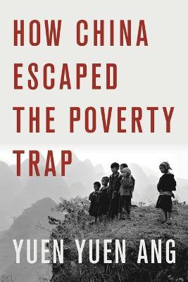 How China Escaped the Poverty Trap - Yuen Yuen Ang