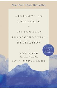 Strength in Stillness: The Power of Transcendental Meditation - Bob Roth