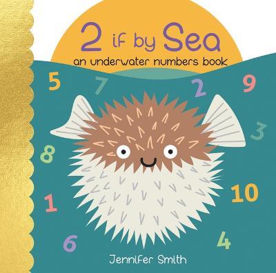 2 If by Sea: An Underwater Numbers Book - Jennifer Smith