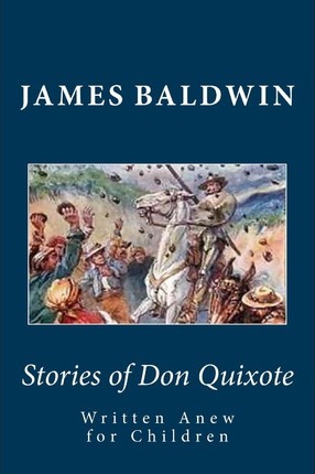 Stories of Don Quixote Written Anew for Children - James Baldwin