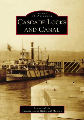 Cascade Locks and Canal - Friends Of The Cascade Locks Historical
