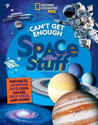 Can't Get Enough Space Stuff: Fun Facts, Awesome Info, Cool Games, Silly Jokes, and More! - Stephanie Drimmer
