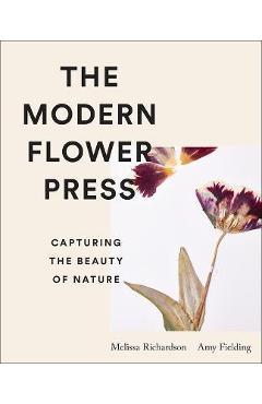 Poza produsului The Modern Flower Press: Capturing the Beauty of Nature - Amy Fielding