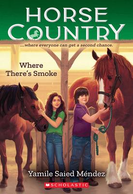 Where There's Smoke (Horse Country #3) - Yamile Saied Méndez