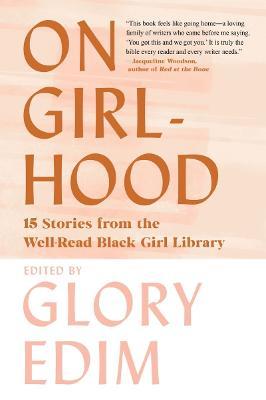 On Girlhood: 15 Stories from the Well-Read Black Girl Library - Glory Edim