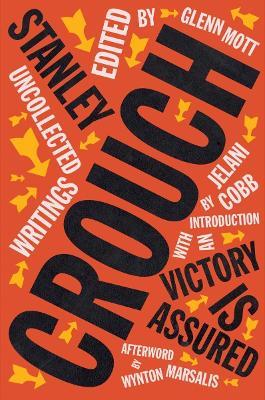 Victory Is Assured: Uncollected Writings of Stanley Crouch - Stanley Crouch