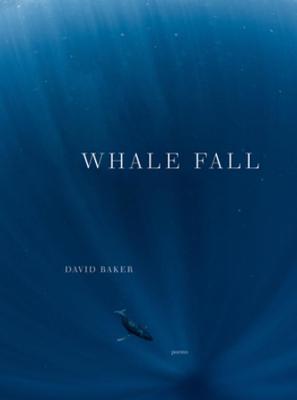 Whale Fall: Poems - David Baker