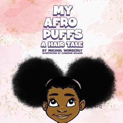 My Afro Puffs: A Hair Tale - Michol Wimberly