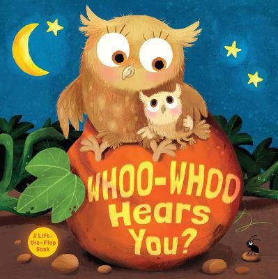 Whoo-Whoo Hears You?: A Flap Book - B&h Kids Editorial