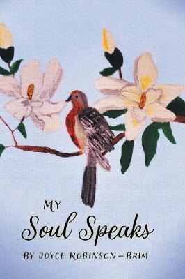 My Soul Speaks - Joyce Robinson-brim