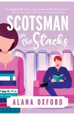 Coperta cărții 'Scotsman in the Stacks: An uplifting, low angst, closed door romcom - Alana Oxford'