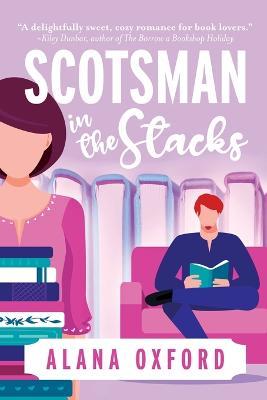 Scotsman in the Stacks: An uplifting, low angst, closed door romcom - Alana Oxford