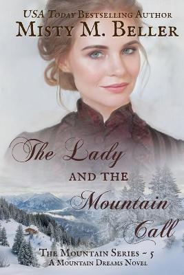 The Lady and the Mountain Call - Misty M. Beller