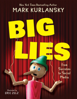 Big Lies: From Socrates to Social Media - Mark Kurlansky