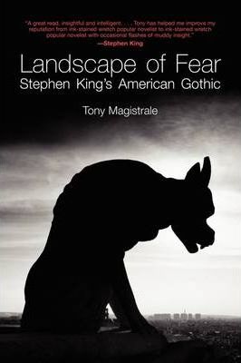 Landscape of Fear: Stephen King's American Gothic - Tony Magistrale
