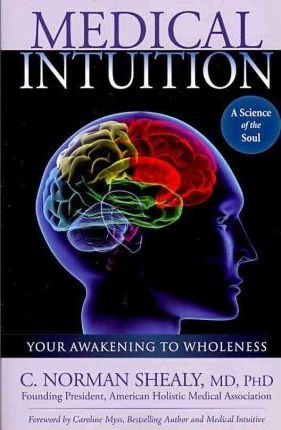 Medical Intuition: Awakening to Wholeness - Norman Shealy