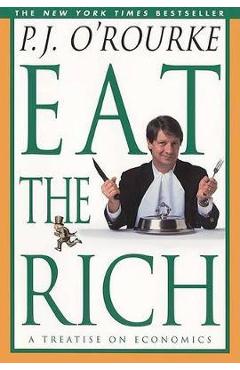 Poza produsului Eat the Rich: A Treatise on Economics - P. J. O'rourke