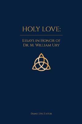 Holy Love - M. William Ury