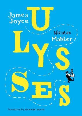 Ulysses: Mahler After Joyce - Nicolas Mahler