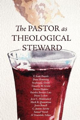 The Pastor as Theological Steward - T. Scott Daniels